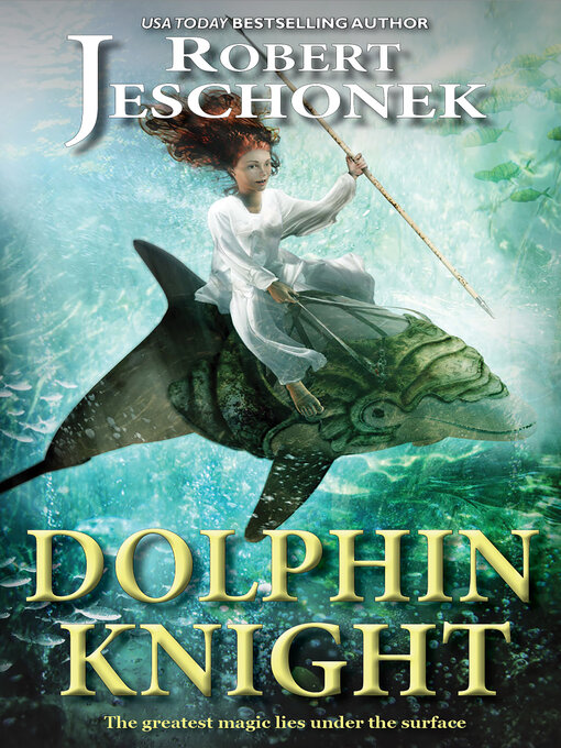 Title details for Dolphin Knight by Robert T. Jeschonek - Available